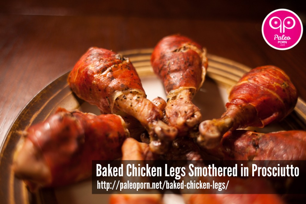 Baked Chicken Legs Smothered in Prosciutto