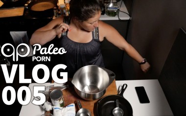 Paleo Porn VLOG 005